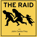 THE RAID: UN NUEVO PODCAST INVESTIGATIVO EXPONE LAS VERDADES OCULTAS DETRÁS LOS ESFUERZOS DE DEPORTACIÓN DE LA ADMINISTRACIÓN 2025-2029